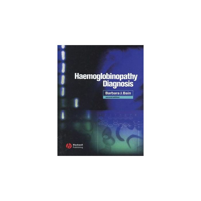 Haemoglobinopathy Diagnosis, 2ed.  Bain Barbara J.  Wiley - Blackwell  9781405135160 Haemoglobinopathy Diagnosis, 2ed.  Bain Barbara J.  Wiley - Blackwell  9781405135160