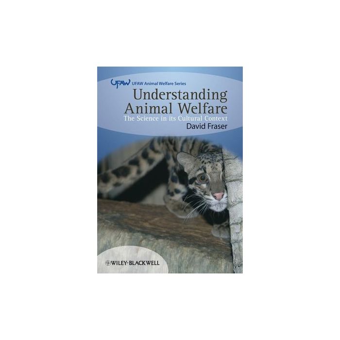Understanding Animal Welfare: The Science in its Cultural Context  Fraser David  Wiley - Blackwell  9781405136952