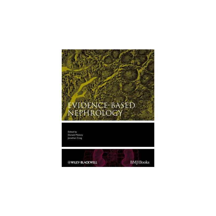 Evidence-Based Nephrology Molony Donald A.; Craig Jonathan C. Wiley - Blackwell 9781405139755 Evidence-Based Nephrology Molony Donald A.; Craig Jonathan C. Wiley - Blackwell 9781405139755