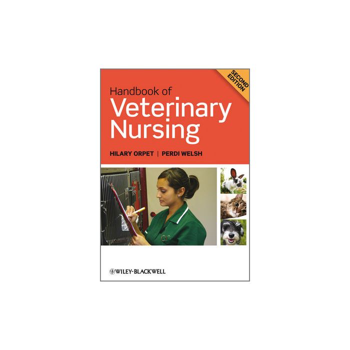 Handbook of Veterinary Nursing, 2ed. Orpet Hilary; Welsh Perdi Wiley - Blackwell 9781405145534 Handbook of Veterinary Nursing, 2ed. Orpet Hilary; Welsh Perdi Wiley - Blackwell 9781405145534