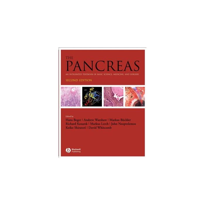 The Pancreas: An Integrated Textbook of Basic Science, Medicine, and Surgery, 2ed. Beger Hans G.; Buchler Markus; Kozarek Richard; Lerch Markus; Neoptolemos John P. Wiley - Blackwell 9781405146647 The Pancreas: An Integrated Textbook of Basic Science, Medicine, and Surgery, 2ed. Beger Hans G.; Buchler Markus; Kozarek Richard; Lerch Markus; Neoptolemos John P. Wiley - Blackwell 9781405146647