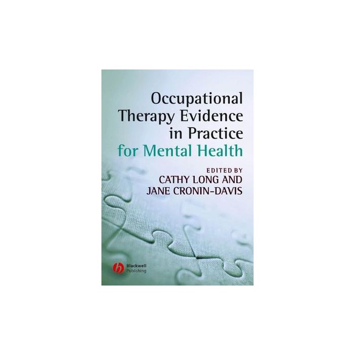 Occupational Therapy Evidence in Practice for Mental Health Long Cathy; Cronin-Davis Jane Wiley - Blackwell 9781405146661 Occupational Therapy Evidence in Practice for Mental Health Long Cathy; Cronin-Davis Jane Wiley - Blackwell 9781405146661