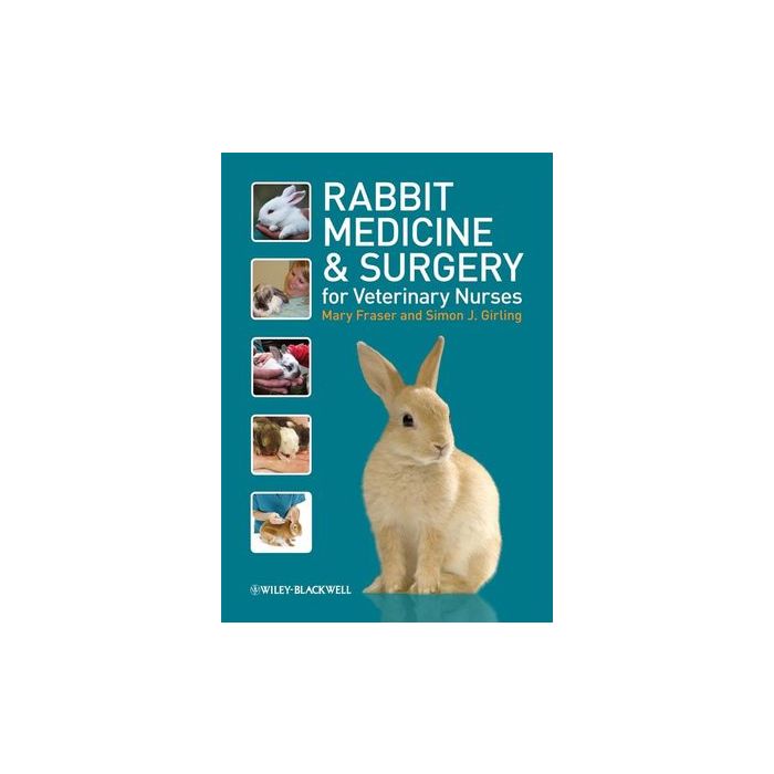 Rabbit Medicine and Surgery for Veterinary Nurses  Fraser Mary; Girling Simon  Wiley - Blackwell  9781405147064