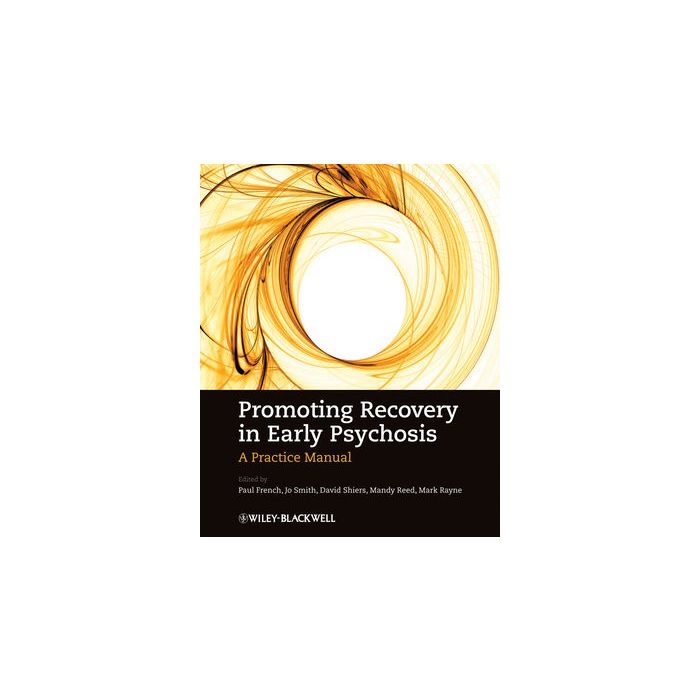 Promoting Recovery in Early Psychosis: A Practice Manual  French Paul; Smith Jo; Shiers David; Reed Mandy; Rayne Mark  Wiley - Blackwell  9781405148948