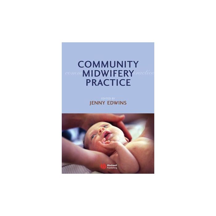 Community Midwifery Practice Edwins Jenny Wiley - Blackwell 9781405148955 Community Midwifery Practice Edwins Jenny Wiley - Blackwell 9781405148955