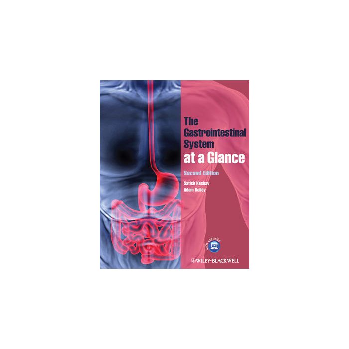 The Gastrointestinal System at a Glance, 2ed. Keshav Satish; Bailey Adam Wiley - Blackwell 9781405150910 The Gastrointestinal System at a Glance, 2ed. Keshav Satish; Bailey Adam Wiley - Blackwell 9781405150910