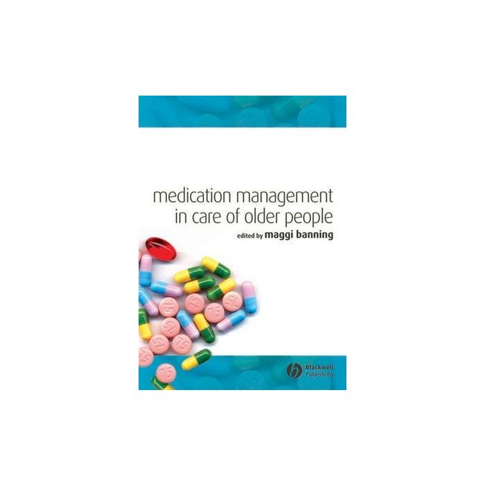 Medication Management in Care of Older People  Banning Maggi  Wiley - Blackwell  9781405151740