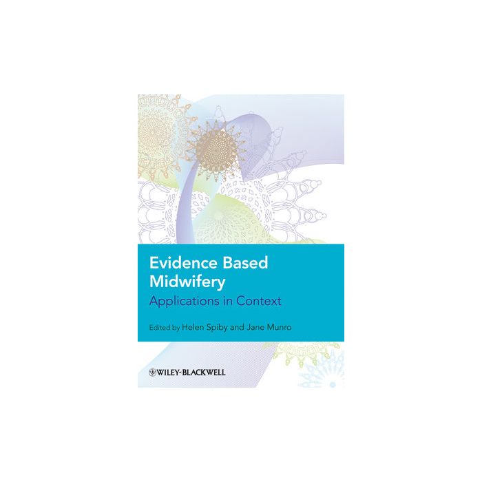 Evidence Based Midwifery: Applications in Context  Spiby Helen; Munro Jane  Wiley - Blackwell  9781405152846