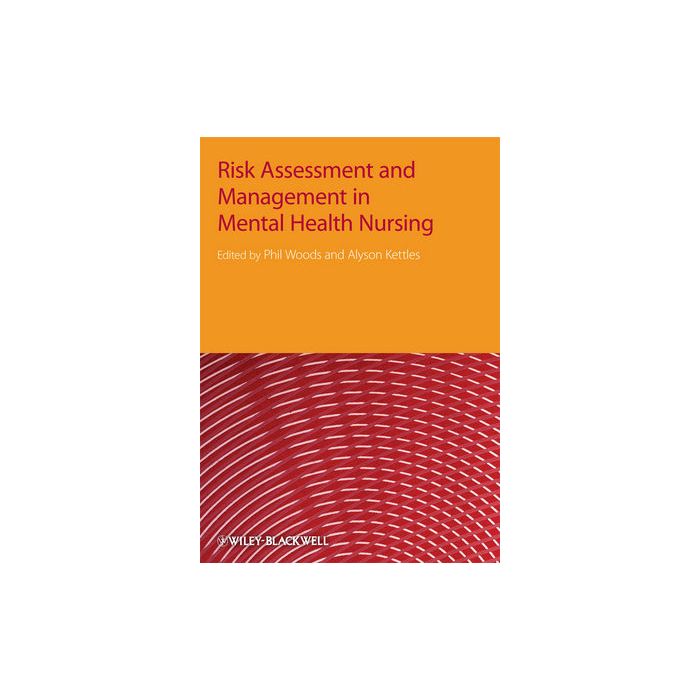 Risk Assessment and Management in Mental Health Nursing Woods Phil; Kettles Alyson M. Wiley - Blackwell 9781405152860 Risk Assessment and Management in Mental Health Nursing Woods Phil; Kettles Alyson M. Wiley - Blackwell 9781405152860
