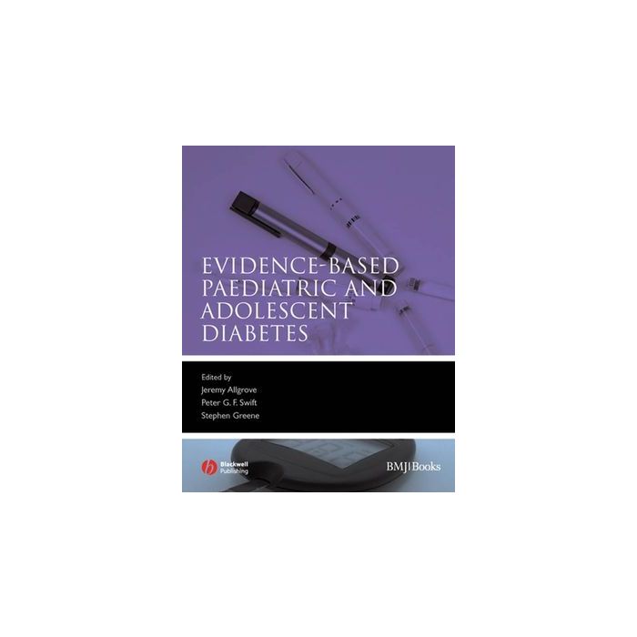 Evidence-Based Paediatric and Adolescent Diabetes  Allgrove Jeremy; Swift Peter; Greene Stephen  Wiley - Blackwell  9781405152921