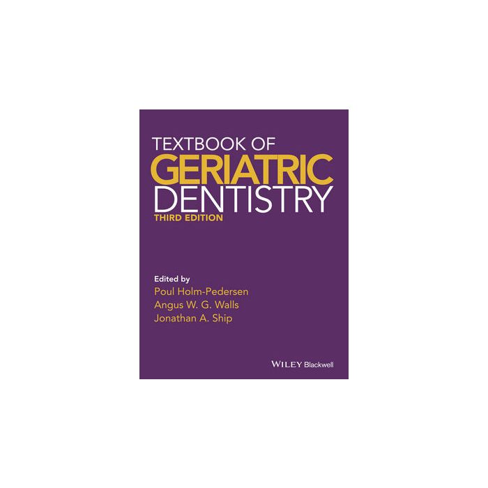 Textbook of Geriatric Dentistry 3ed.  Holm-Pedersen Poul; Walls Angus W. G.; Ship Jonathan A.  Wiley - Blackwell  9781405153645