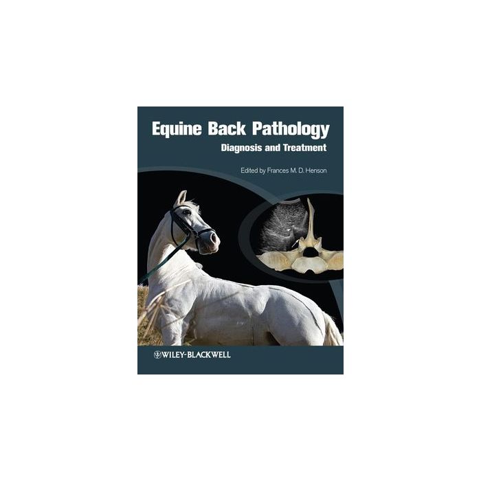Equine Back Pathology: Diagnosis and Treatment  Henson Frances M. D.  Wiley - Blackwell  9781405154925