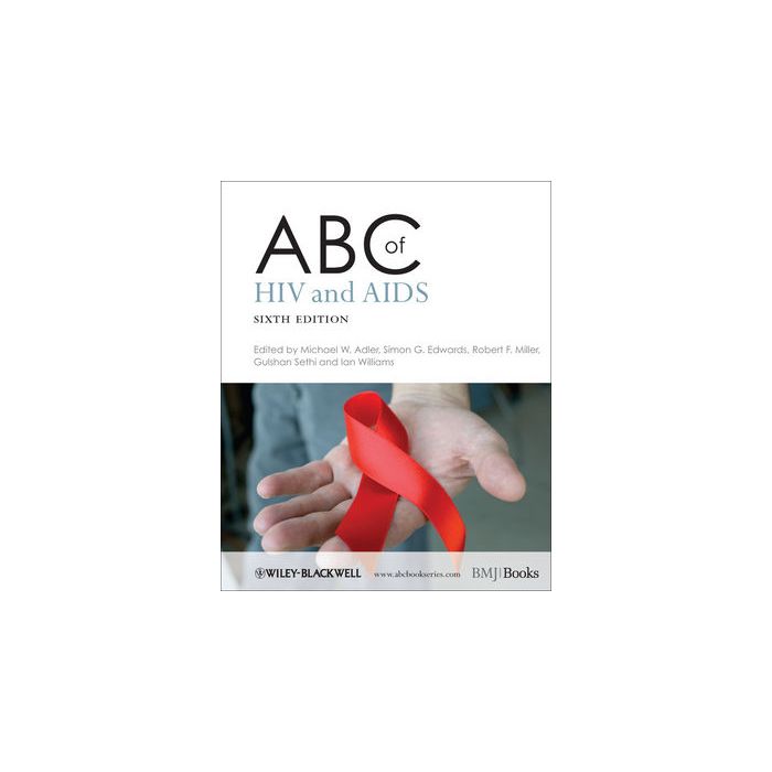 ABC of HIV and AIDS, 6ed.  Adler Michael W.; Edwards Simon G.; Miller Robert F.; Sethi Gulshan; Williams Ian  Wiley - Blackwell  9781405157001