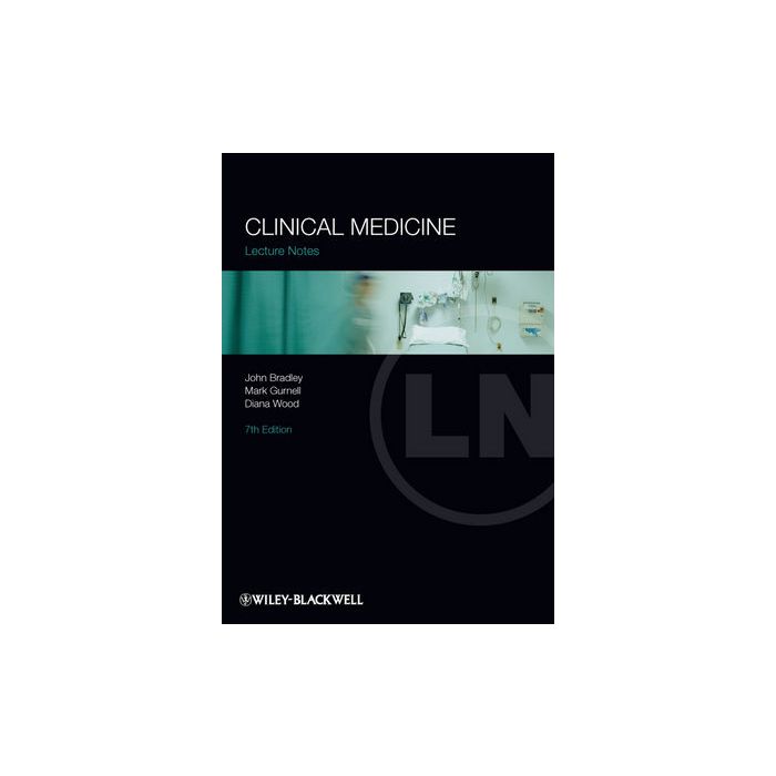 Lecture Notes: Clinical Medicine, 7ed. Bradley John R.; Gurnell Mark; Wood Diana Wiley - Blackwell 9781405157148 Lecture Notes: Clinical Medicine, 7ed. Bradley John R.; Gurnell Mark; Wood Diana Wiley - Blackwell 9781405157148