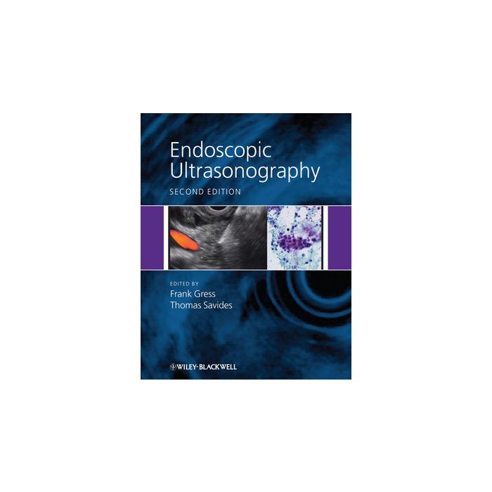 Endoscopic Ultrasonography, 2ed.  Gress Frank; Savides Thomas  Wiley - Blackwell  9781405157223