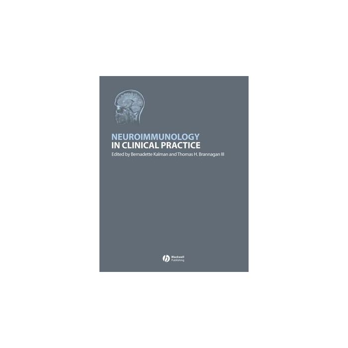 Neuroimmunology in Clinical Practice  Kalman Bernadette; Brannagan Thomas H.  Wiley - Blackwell  9781405158404