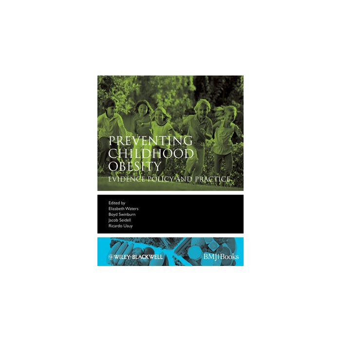 Preventing Childhood Obesity: Evidence Policy and Practice  Waters Elizabeth; Swinburn Boyd; Seidell Jacob; Uauy Ricardo  Wiley - Blackwell  9781405158893