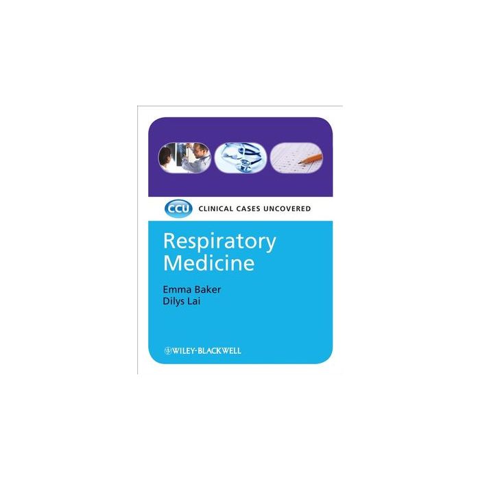 Respiratory Medicine: Clinical Cases Uncovered  Baker Emma; Lai Dilys  Wiley - Blackwell  9781405158954