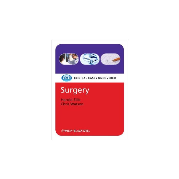 Surgery: Clinical Cases Uncovered  Ellis Harold; Watson Christopher  Wiley - Blackwell  9781405158985 Surgery: Clinical Cases Uncovered  Ellis Harold; Watson Christopher  Wiley - Blackwell  9781405158985