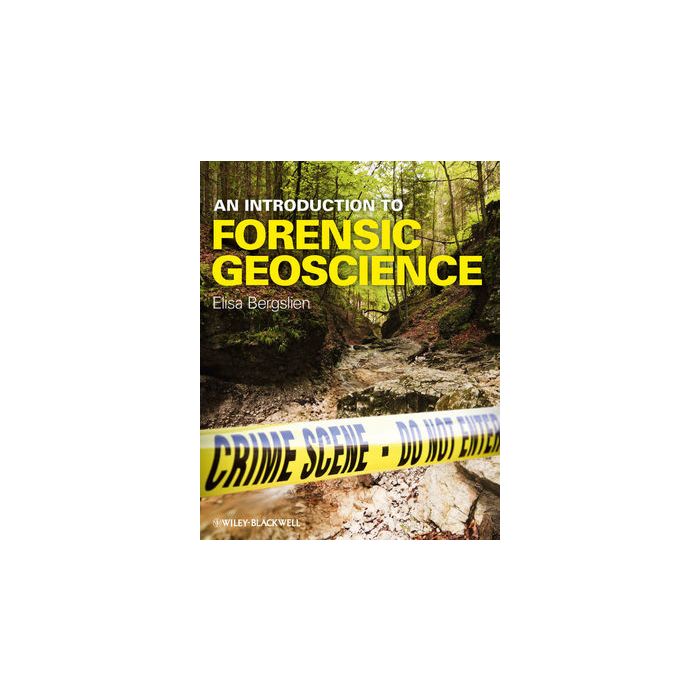 An Introduction to Forensic Geoscience  Bergslien Elisa  Wiley - Blackwell  9781405160544