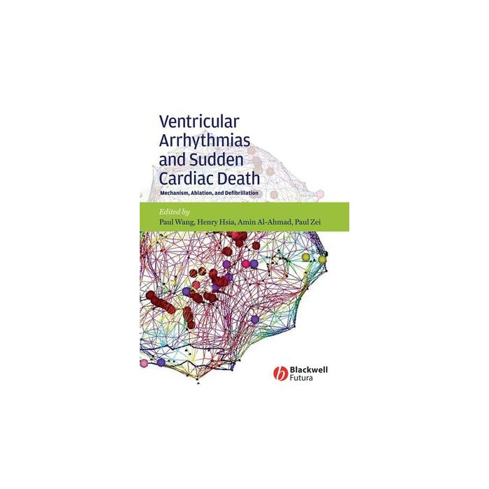 Ventricular Arrhythmias and Sudden Cardiac Death: Mechanism, Ablation, and Defibrillation  Wang Paul; Hsia Henry H.; Al-Ahmad Amin; Zei Paul C.  Wiley - Blackwell  9781405161145