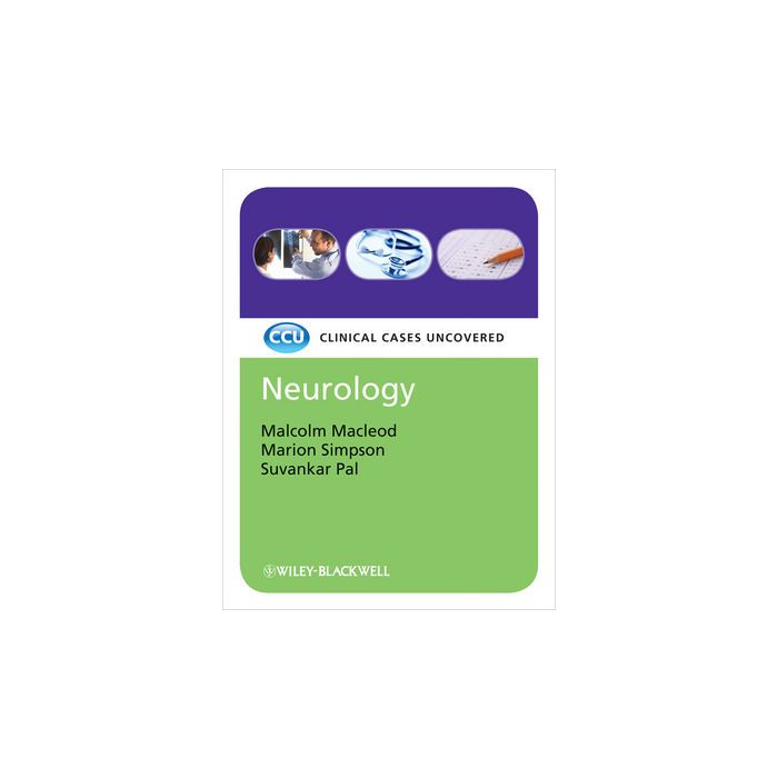 Neurology: Clinical Cases Uncovered Macleod Malcolm; Simpson Marion; Pal Suvankar Wiley - Blackwell 9781405162203 Neurology: Clinical Cases Uncovered Macleod Malcolm; Simpson Marion; Pal Suvankar Wiley - Blackwell 9781405162203