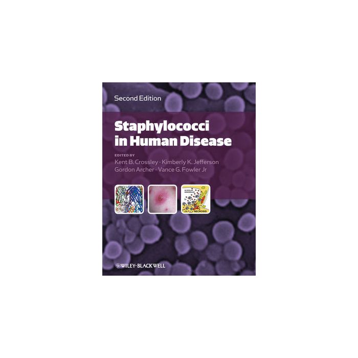 Staphylococci in Human Disease, 2ed.  Crossley Kent B.; Jefferson Kimberly K.; Archer Gordon L.; Fowler Vance G.  Wiley - Blackwell  9781405163323