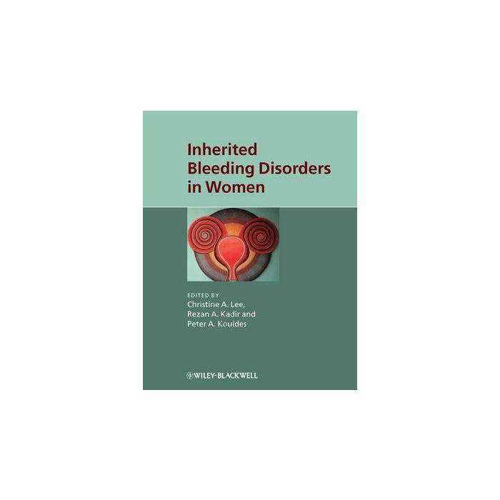 Inherited Bleeding Disorders in Women  Lee Christine A.; Kadir Rezan; Kouides Peter  Wiley - Blackwell  9781405169158