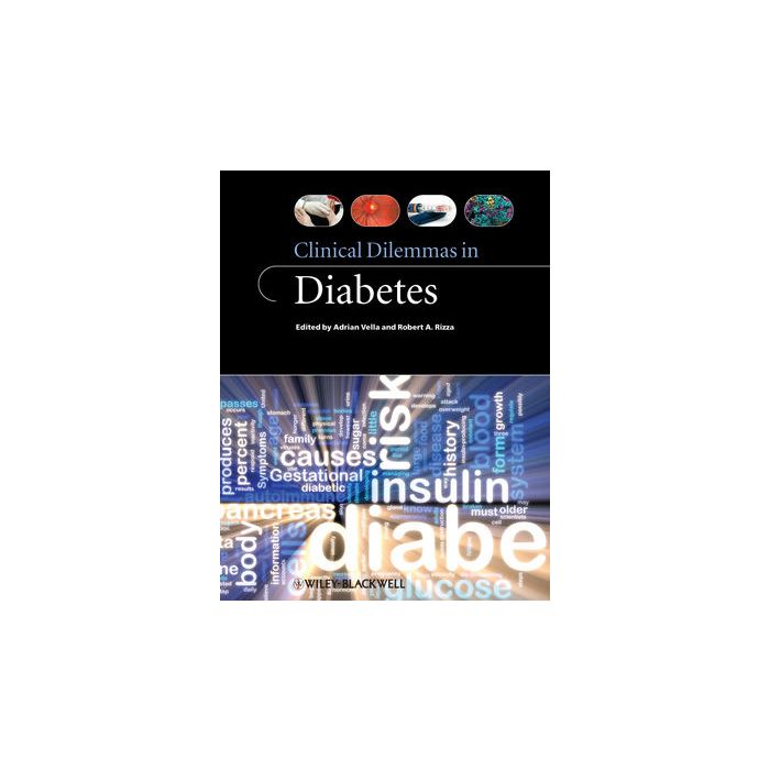 Clinical Dilemmas in Diabetes Vella Adrian; Rizza Robert A. Wiley - Blackwell 9781405169288 Clinical Dilemmas in Diabetes Vella Adrian; Rizza Robert A. Wiley - Blackwell 9781405169288