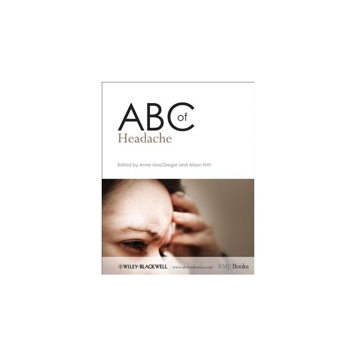 ABC of Headache  MacGregor Anne; Frith Alison  Wiley - Blackwell  9781405170666