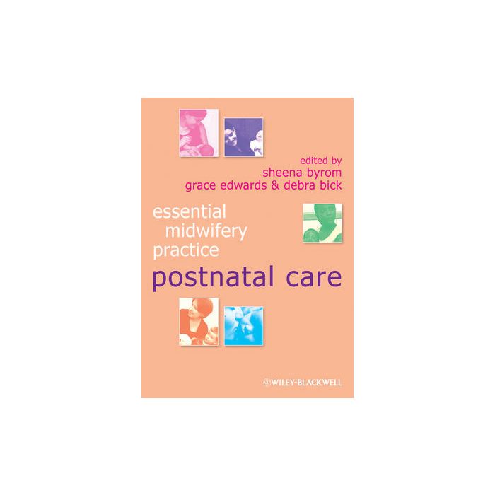 Essential Midwifery Practice: Postnatal Care  Byrom Sheena; Edwards Grace; Bick Debra  Wiley - Blackwell  9781405170918 Essential Midwifery Practice: Postnatal Care  Byrom Sheena; Edwards Grace; Bick Debra  Wiley - Blackwell  9781405170918
