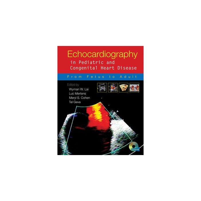 Echocardiography in Pediatric and Congenital Heart Disease: From Fetus to Adult  Lai Wyman W.; Mertens Luc L.; Geva Tal; Cohen Meryl S.  Wiley - Blackwell  9781405174015