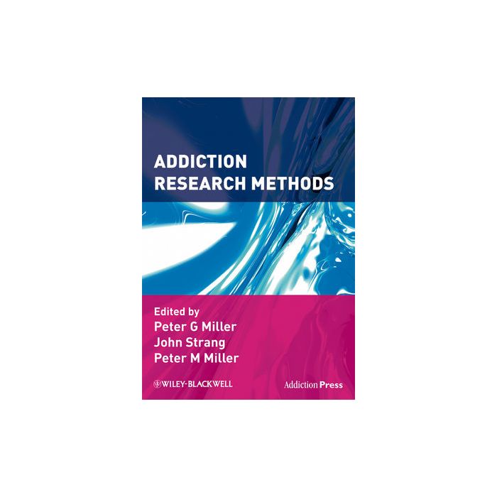 Addiction Research Methods   Miller Peter G.; Strang John; Miller Peter M.  Wiley - Blackwell  9781405176637