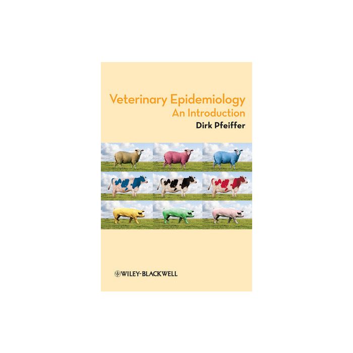 Veterinary Epidemiology: An Introduction  Pfeiffer Dirk  Wiley - Blackwell  9781405176941 Veterinary Epidemiology: An Introduction  Pfeiffer Dirk  Wiley - Blackwell  9781405176941