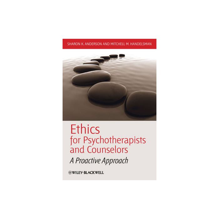 Ethics for Psychotherapists and Counselors: A Proactive Approach Anderson Sharon K.; Handelsman Mitchell M. Wiley - Blackwell 9781405177672 Ethics for Psychotherapists and Counselors: A Proactive Approach Anderson Sharon K.; Handelsman Mitchell M. Wiley - Blackwell 9781405177672
