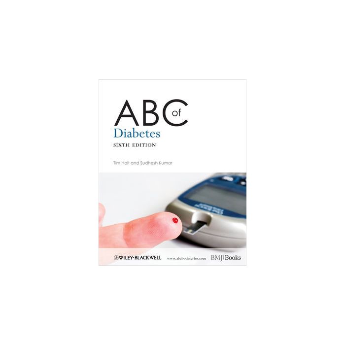 ABC of Diabetes, 6ed. Holt Tim; Kumar Sudhesh Wiley - Blackwell 9781405177849 ABC of Diabetes, 6ed. Holt Tim; Kumar Sudhesh Wiley - Blackwell 9781405177849