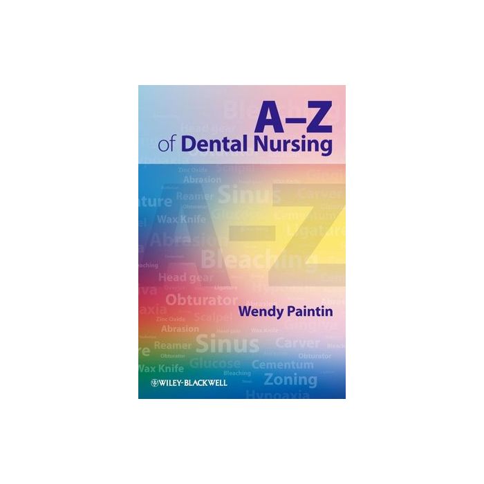 A-Z of Dental Nursing  Paintin Wendy Ann  Wiley - Blackwell  9781405179089