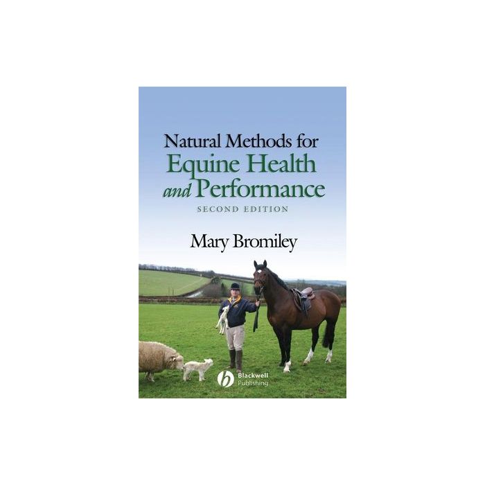 Natural Methods for Equine Health and Performance, 2ed.  Bromiley Mary  Wiley - Blackwell  9781405179294