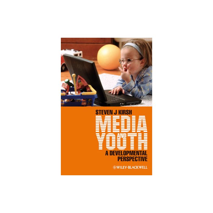 Media and Youth: A Developmental Perspective  Kirsh Steven J.  Wiley - Blackwell  9781405179485