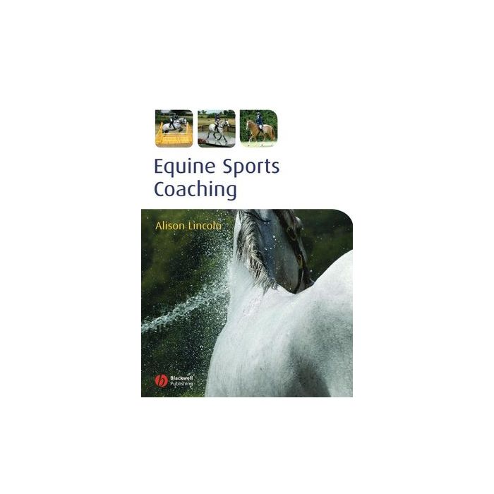 Equine Sports Coaching Lincoln Alison Wiley - Blackwell 9781405179621 Equine Sports Coaching Lincoln Alison Wiley - Blackwell 9781405179621
