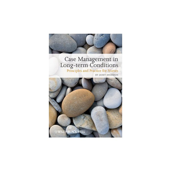 Case Management of Long-term Conditions: Principles and Practice for Nurses  Snoddon Janet  Wiley - Blackwell  9781405180054