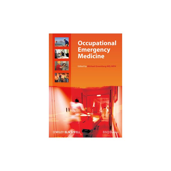 Occupational Emergency Medicine  Greenberg Michael  Wiley - Blackwell  9781405180719