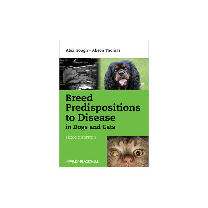 Breed Predispositions to Disease in Dogs and Cats, 2ed. Gough Alex; Thomas Alison Wiley - Blackwell 9781405180788 Breed Predispositions to Disease in Dogs and Cats, 2ed. Gough Alex; Thomas Alison Wiley - Blackwell 9781405180788