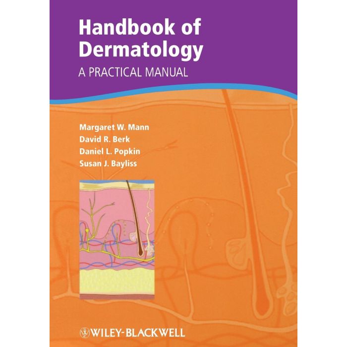 Handbook of Dermatology: A Practical Manual  Mann Margaret W.; Berk David R.; Popkin Daniel L.; Bayliss Susan J.  Wiley - Blackwell  9781405181105