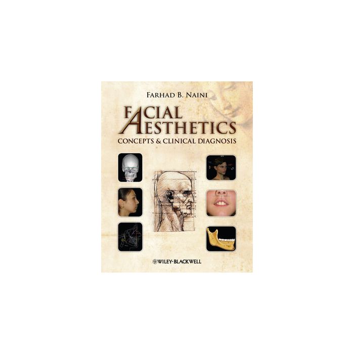 Facial Aesthetics: Concepts and Clinical Diagnosis  Naini Farhad B.  Wiley - Blackwell  9781405181921 Facial Aesthetics: Concepts and Clinical Diagnosis  Naini Farhad B.  Wiley - Blackwell  9781405181921