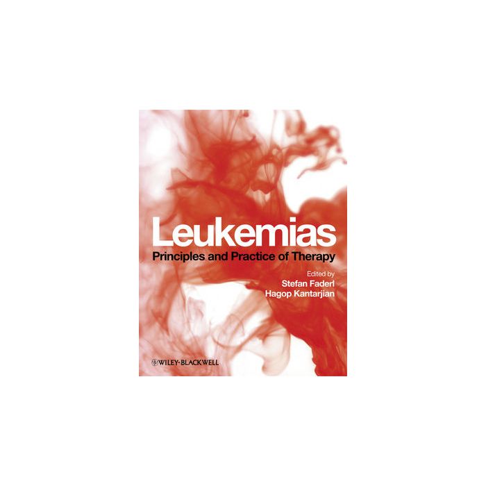 Leukemias: Principles and Practice of Therapy  Faderl Stefan; Kantarjian Hagop  Wiley - Blackwell  9781405182355