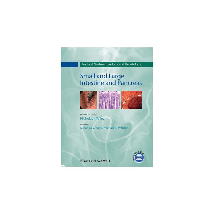 Practical Gastroenterology and Hepatology: Small and Large Intestine and Pancreas Talley Nicholas J.; Kane Sunanda V.; Wallace Michael B. Wiley - Blackwell 9781405182744 Practical Gastroenterology and Hepatology: Small and Large Intestine and Pancreas Talley Nicholas J.; Kane Sunanda V.; Wallace Michael B. Wiley - Blackwell 9781405182744