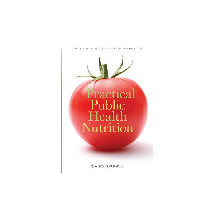 Practical Public Health Nutrition  Hughes Roger  Wiley - Blackwell  9781405183604