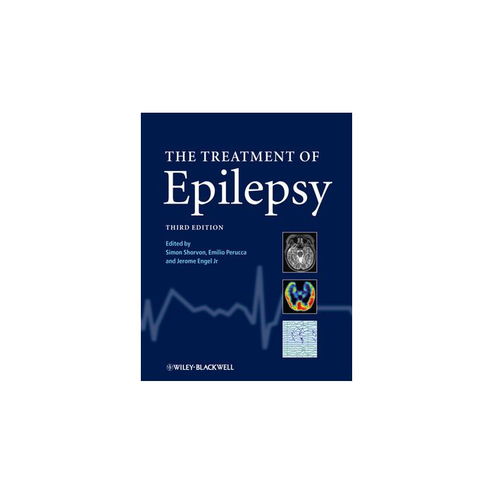 The Treatment of Epilepsy, 3ed. Shorvon Simon D.; Perucca Emilio; Engel Jerome Wiley - Blackwell 9781405183833 The Treatment of Epilepsy, 3ed. Shorvon Simon D.; Perucca Emilio; Engel Jerome Wiley - Blackwell 9781405183833