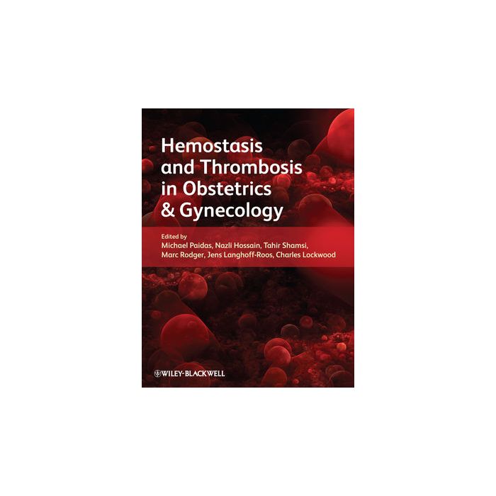 Hemostasis and Thrombosis in Obstetrics and Gynecology Paidas Michael J.; Hossain M. Enamul; Shamsi Tahir S.; Rodger Marc A. Wiley - Blackwell 9781405183994 Hemostasis and Thrombosis in Obstetrics and Gynecology Paidas Michael J.; Hossain M. Enamul; Shamsi Tahir S.; Rodger Marc A. Wiley - Blackwell 9781405183994